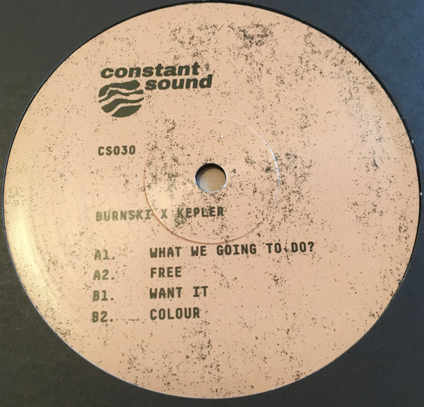 Burnski ,X Kepler. - What We Going To Do? | Constant Sound (CS030) - main
