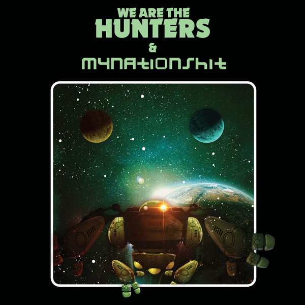 We Are The Hunters & Mynationshit
